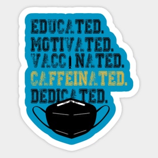 Educated Motivated Vaccinated Caffeinated Dedicated Sticker